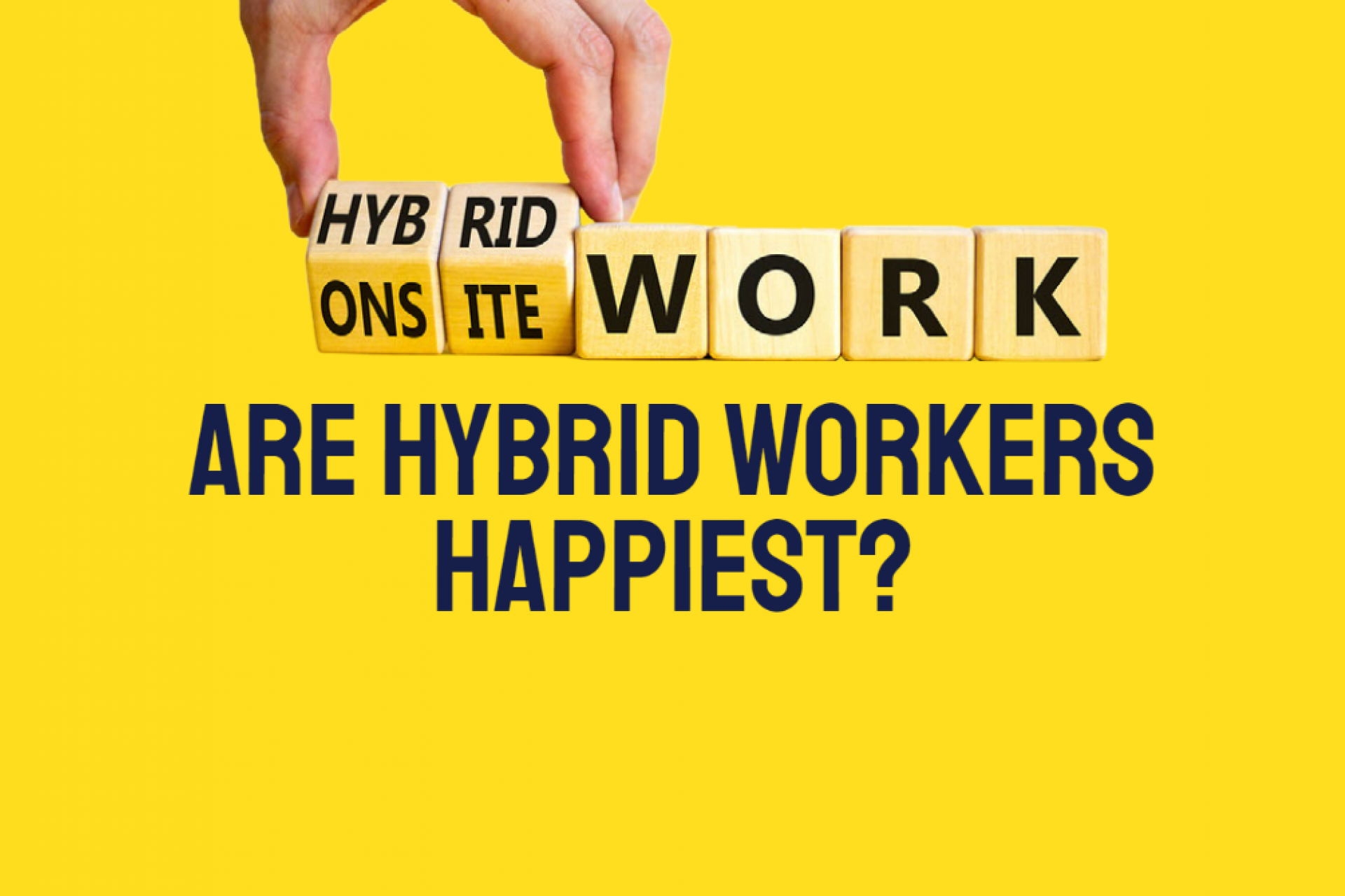Are hybrid workers the happiest?